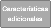 Caracteristicas adicionales